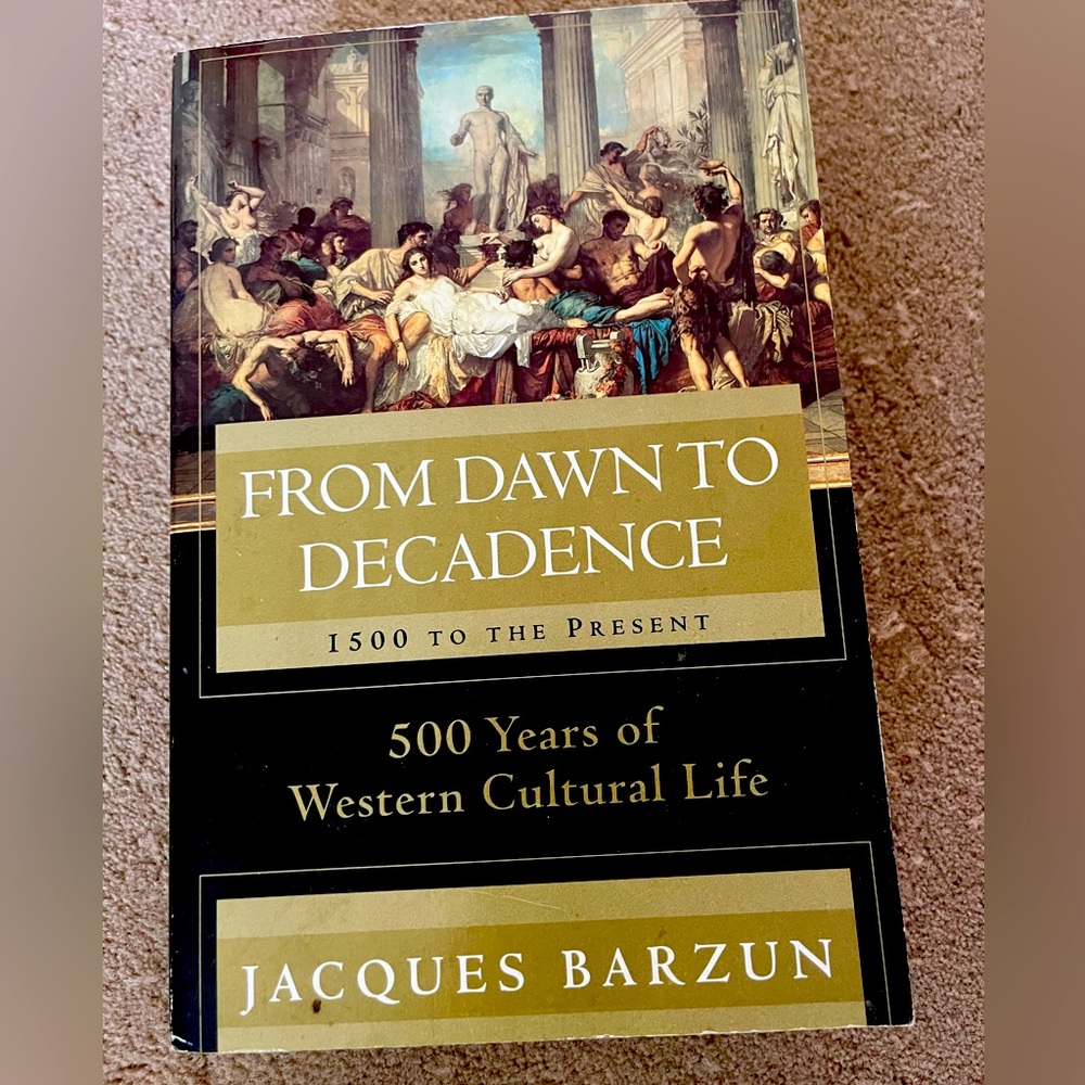 From Dawn to Decadence book by Jacques Barzun, paperback